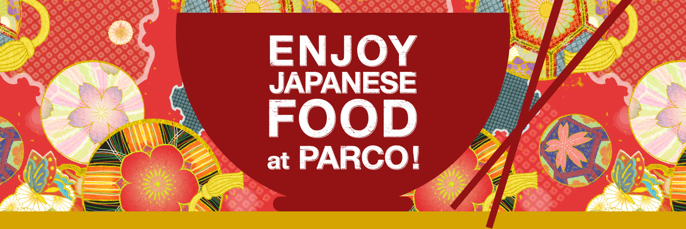 ENJOY JAPANESE FOOD atPARCO!｜IKEBUKURO PARCO